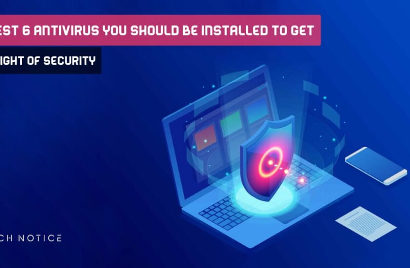 Best 6 Antivirus you Should be installed to Get height of Security