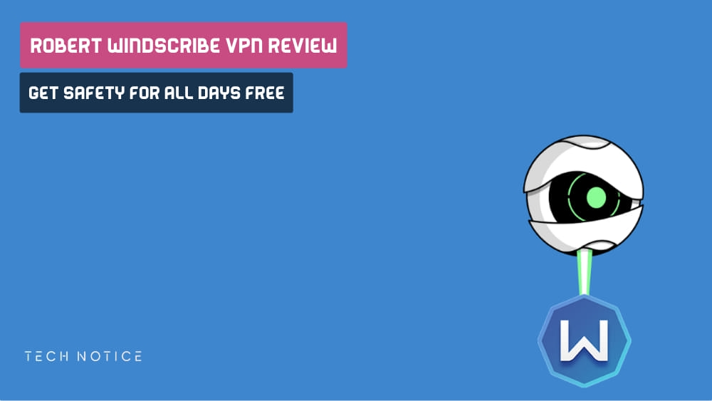 Robert Windscribe Vpn Review