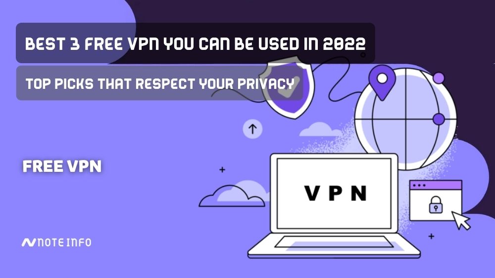 Best 3 Free VPN you can be used in 2022 | Top Picks That Respect Your Privacy