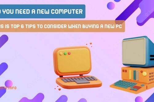 Do you need a new computer: This is Top 6 tips to consider when buying a new pc