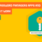 What is Password Managers Apps and How Does it Work? – Is it Worth it