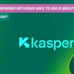 Is it Still Safe to Use Kaspersky Antivirus in 2024 ? Find Out Now!