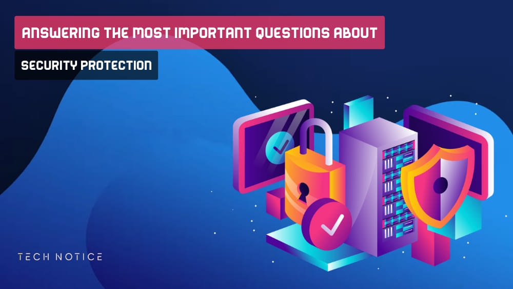 Answering the Most important Questions about Security Protection