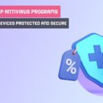 Best 12 Cheap Antivirus Programs To Keep Your Devices Protected