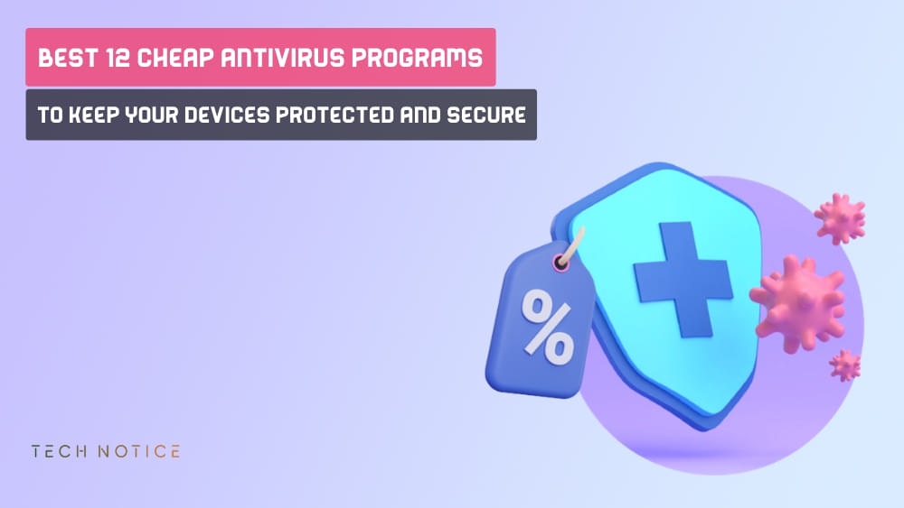 Best 12 Cheap Antivirus Programs to Keep Your Devices Protected and Secure