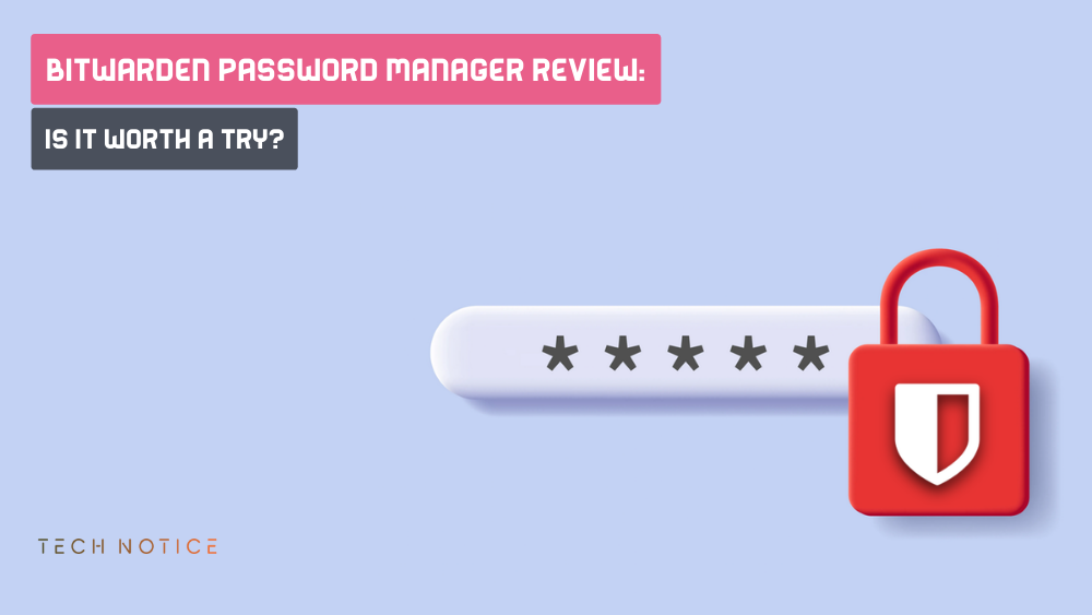 Bitwarden Password Manager Review: Is It Worth a try?