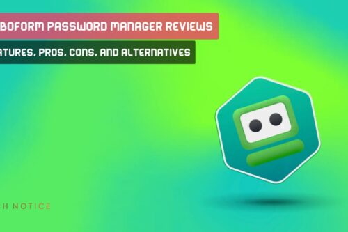 RoboForm Password Manager Reviews: Features, Pros, Cons, and Alternatives