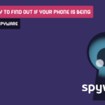 The Best Way To Find Out If Your Phone Is Being Spied On By A Spyware