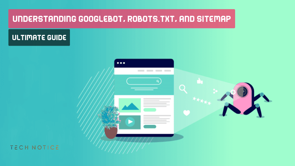 Understanding What is Googlebot, Robots.txt, and Sitemap.xml