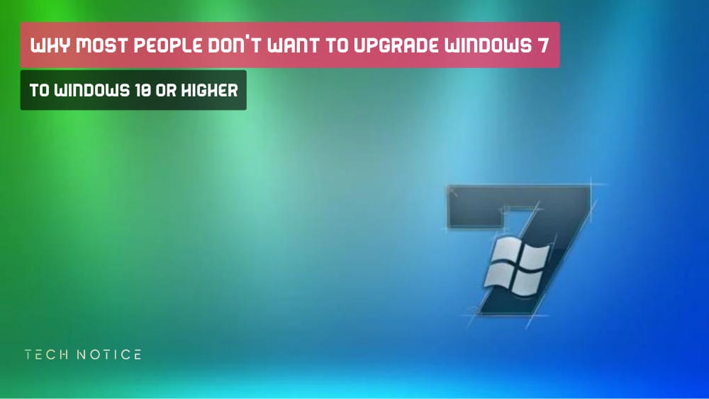 Why most people don't want to upgrade Windows 7 to Windows 10 or higher