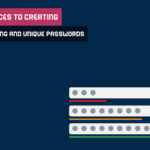 Best Practices To Creating Safe And Strong And Unique Passwords
