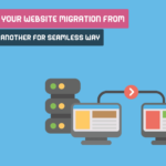 Best Tips To Migrate A Website From One Server To Another In A Seamless Way