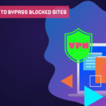 Explain How To Bypass Blocked Sites Using VPN?