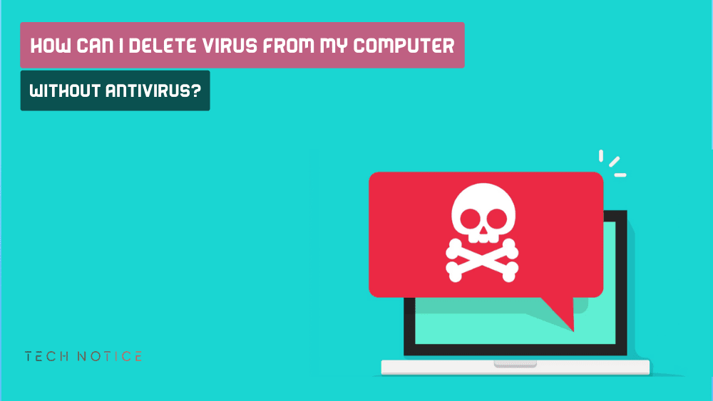 Delete Virus From My Computer Without Antivirus