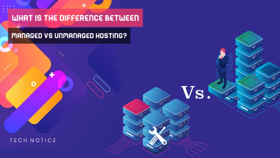 Difference Between Managed Vs Unmanaged Hosting?