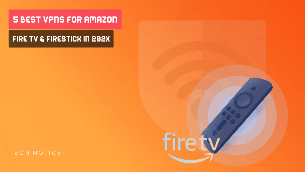 Best VPNs for Amazon Fire TV Firestick in 2025