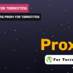 Best Proxy For Torrenting