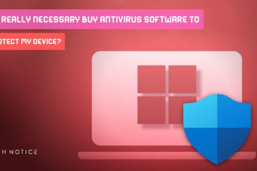 Do really Necessary Buy Antivirus Software To Protect My Device?