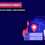 What Is The Meaning Of Proxy? Difference Types Of Proxy